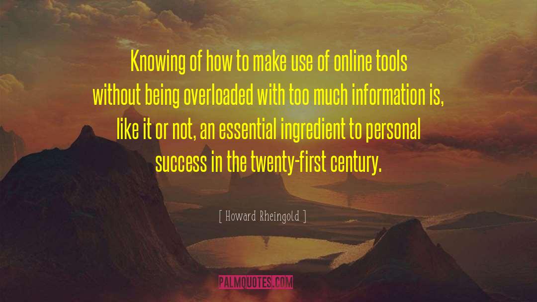 Howard Rheingold Quotes: Knowing of how to make