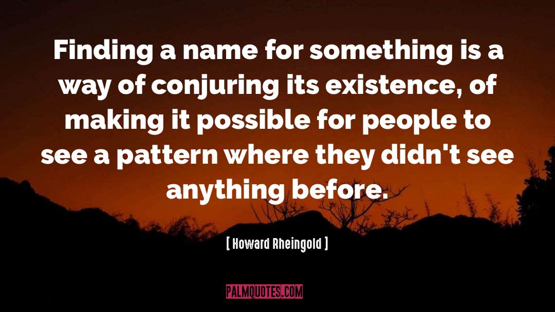 Howard Rheingold Quotes: Finding a name for something