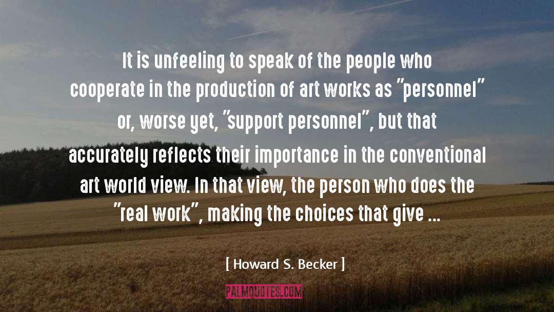 Howard S. Becker Quotes: It is unfeeling to speak