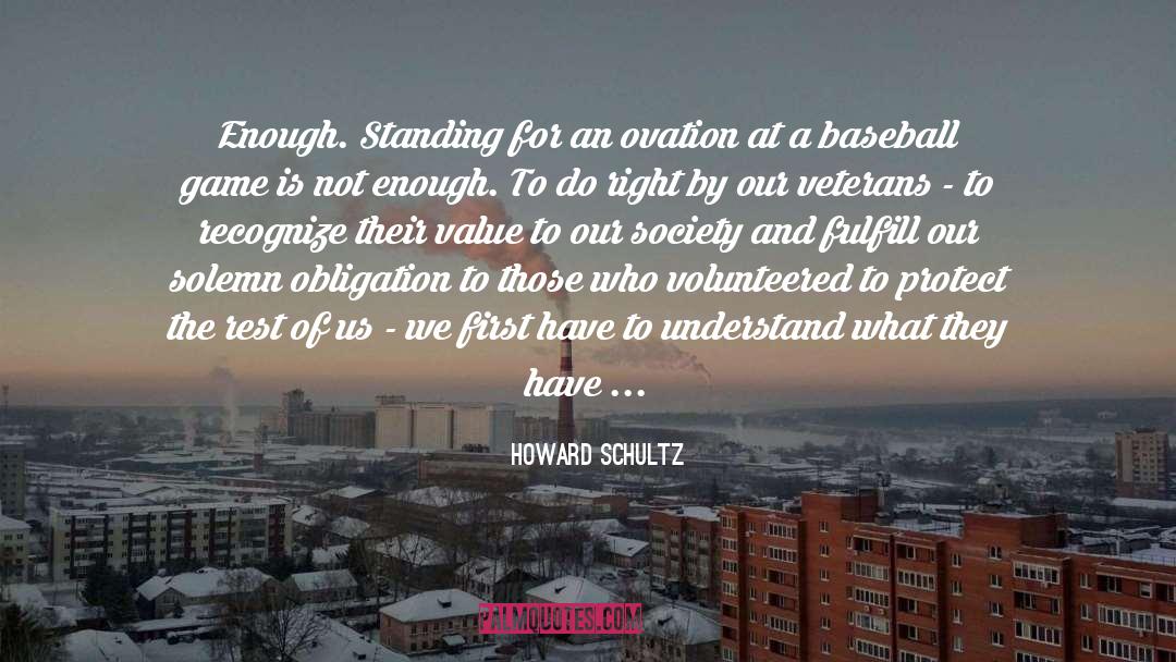 Howard Schultz Quotes: Enough. Standing for an ovation