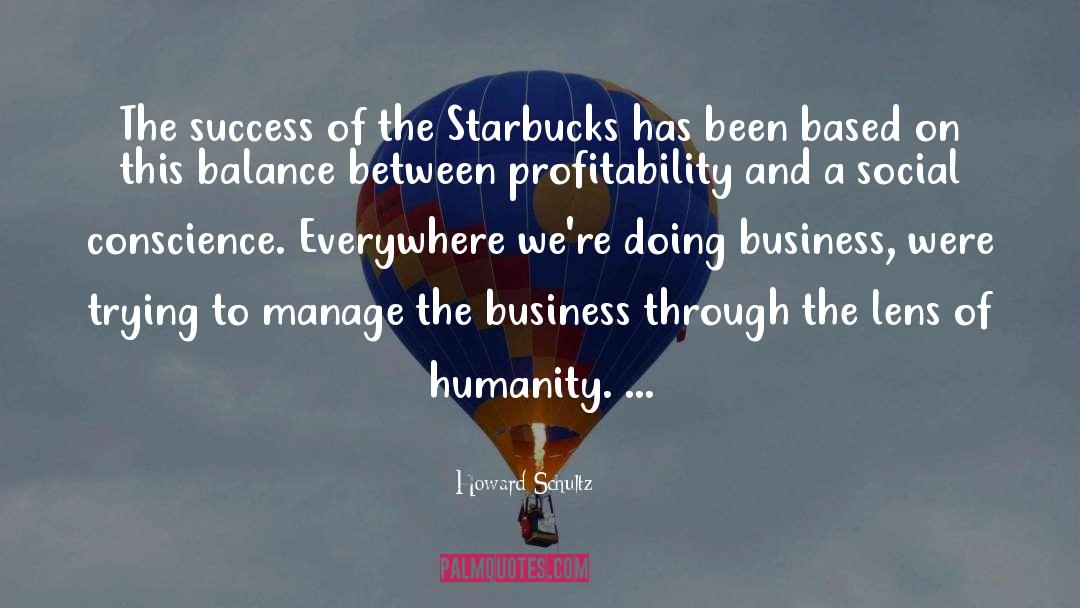 Howard Schultz Quotes: The success of the Starbucks