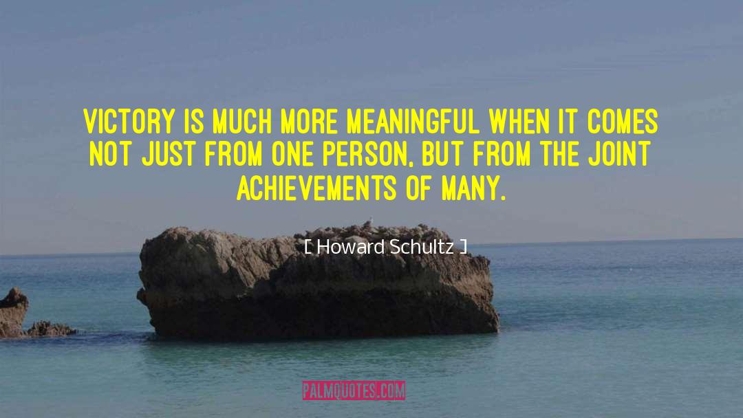 Howard Schultz Quotes: Victory is much more meaningful