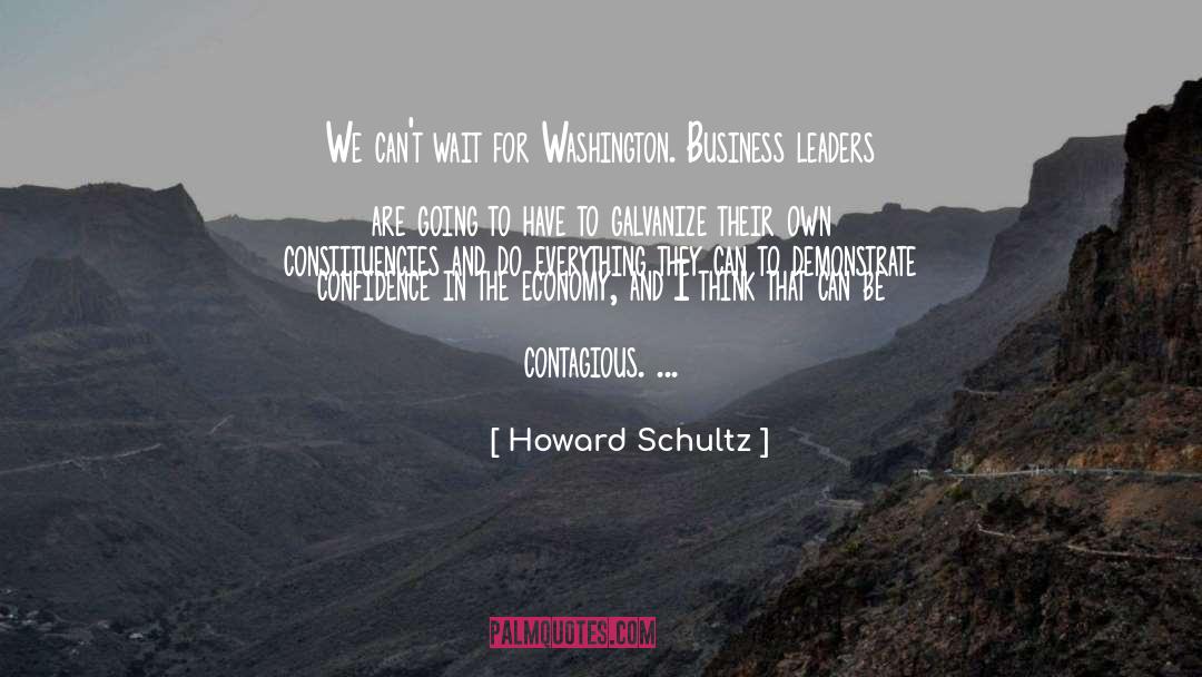 Howard Schultz Quotes: We can't wait for Washington.