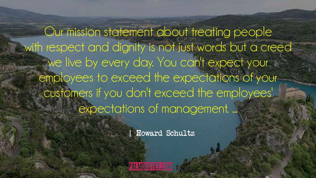 Howard Schultz Quotes: Our mission statement about treating