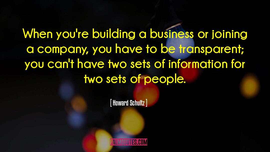 Howard Schultz Quotes: When you're building a business