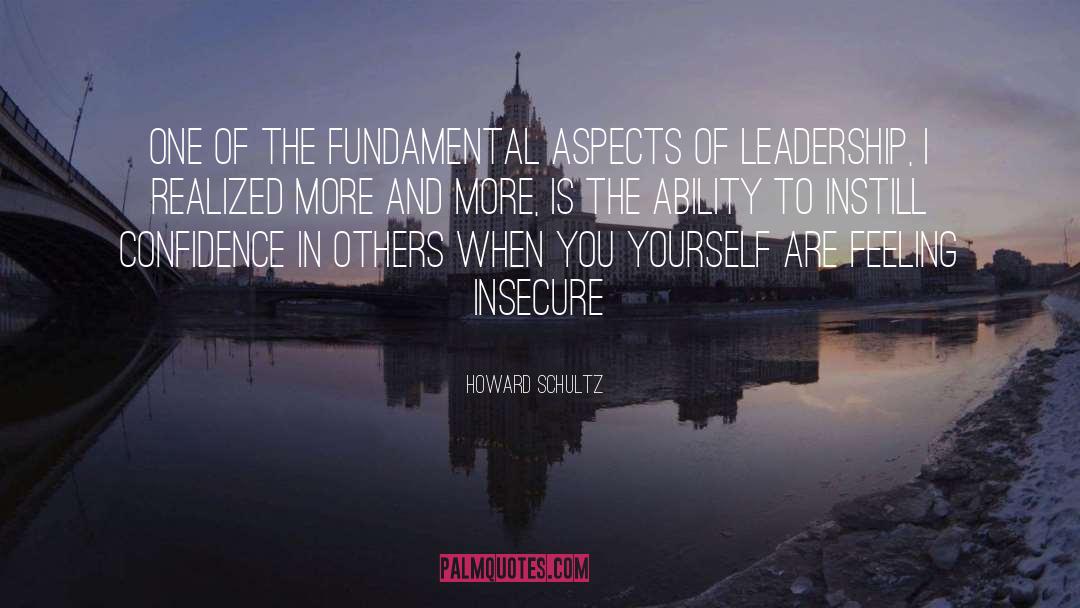 Howard Schultz Quotes: One of the fundamental aspects