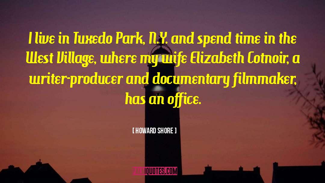 Howard Shore Quotes: I live in Tuxedo Park,