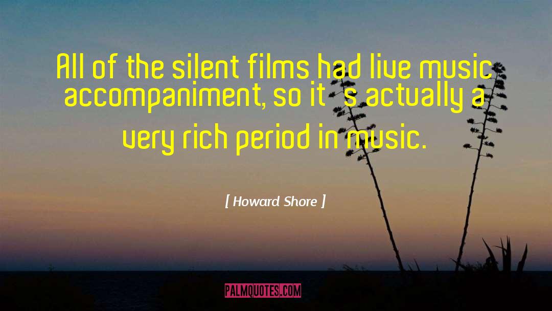 Howard Shore Quotes: All of the silent films