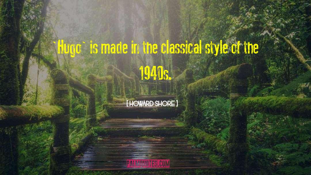 Howard Shore Quotes: 'Hugo' is made in the