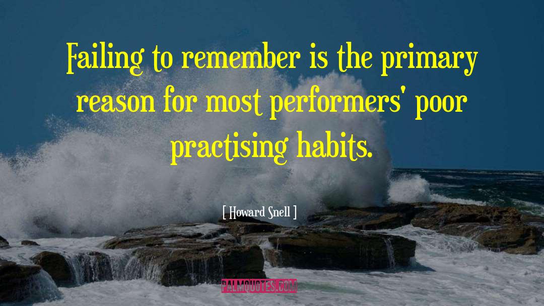 Howard Snell Quotes: Failing to remember is the