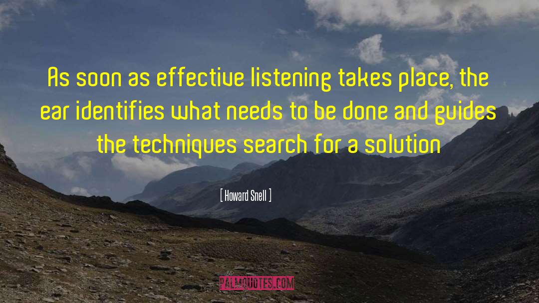 Howard Snell Quotes: As soon as effective listening