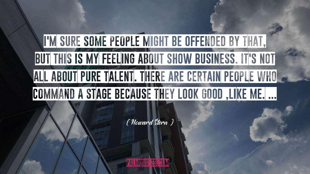 Howard Stern Quotes: I'm sure some people might