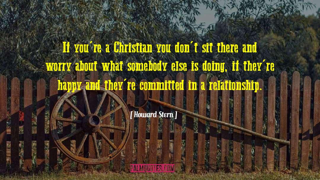 Howard Stern Quotes: If you're a Christian you