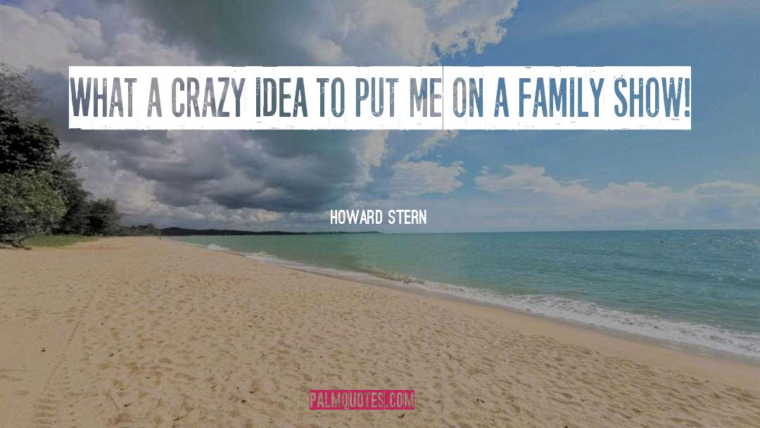 Howard Stern Quotes: What a crazy idea to