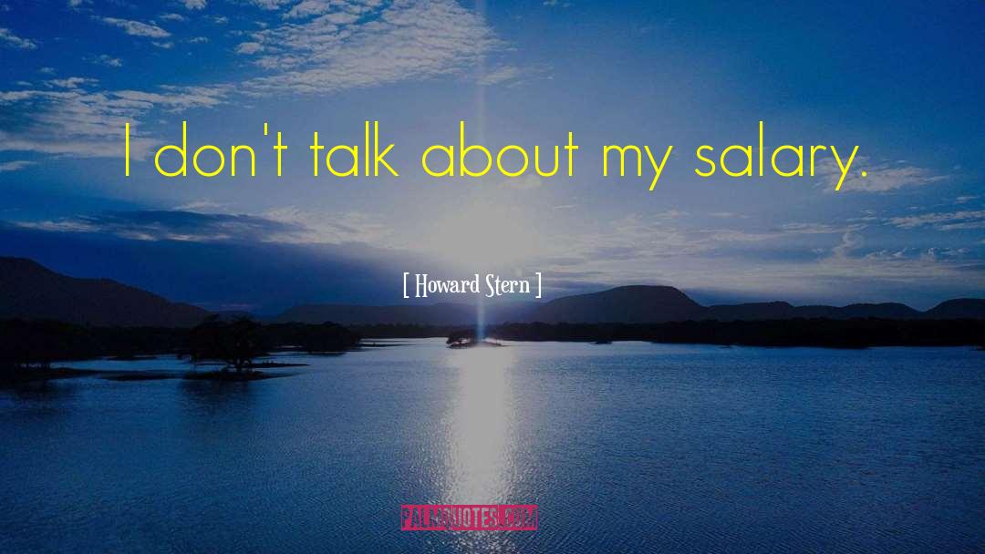 Howard Stern Quotes: I don't talk about my