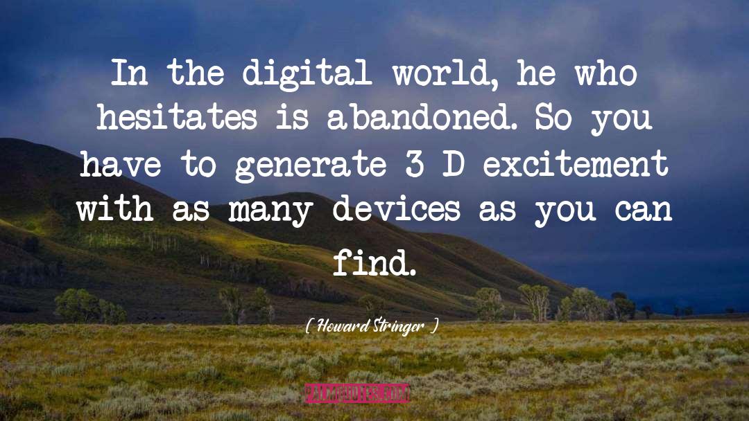 Howard Stringer Quotes: In the digital world, he