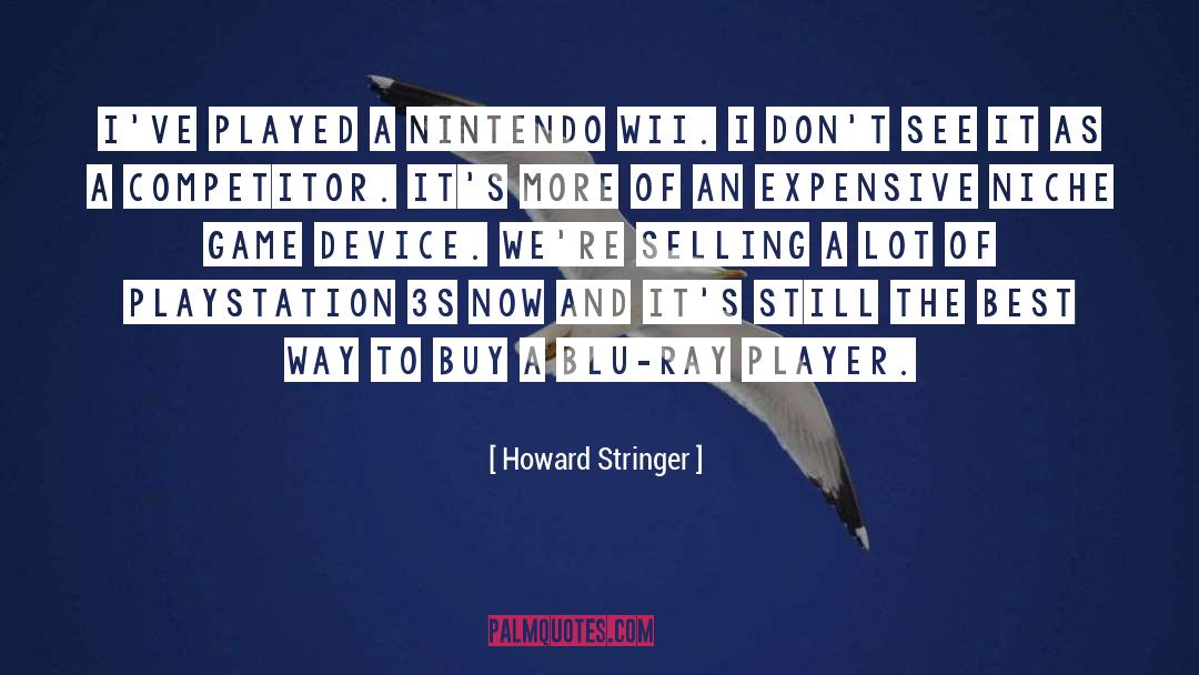 Howard Stringer Quotes: I've played a Nintendo Wii.