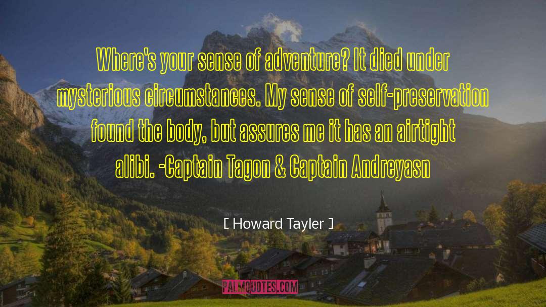 Howard Tayler Quotes: Where's your sense of adventure?