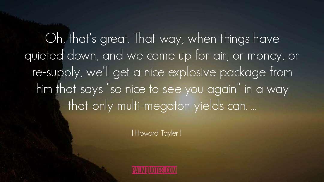 Howard Tayler Quotes: Oh, that's great. That way,