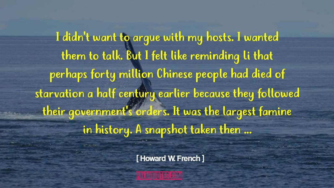 Howard W. French Quotes: I didn't want to argue