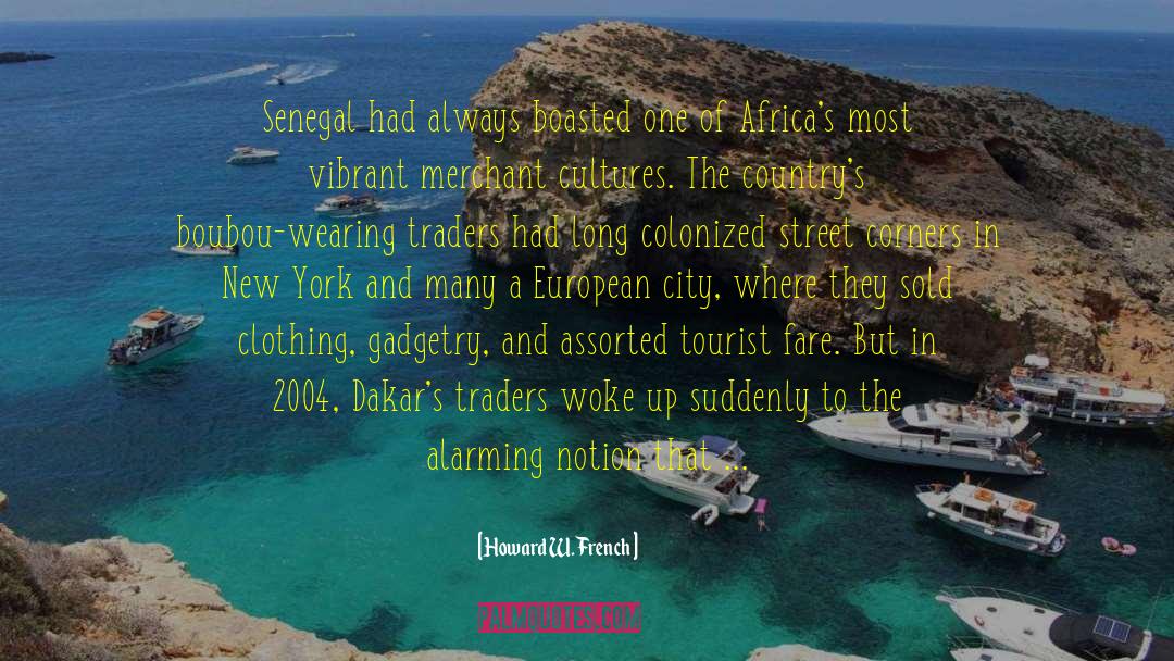 Howard W. French Quotes: Senegal had always boasted one