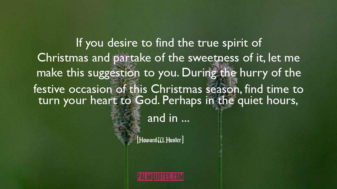 Howard W. Hunter Quotes: If you desire to find