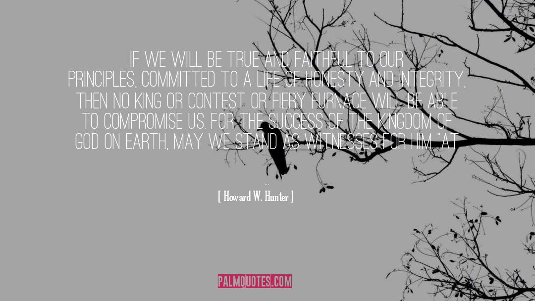 Howard W. Hunter Quotes: If we will be true