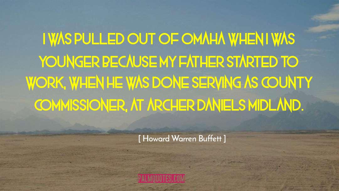 Howard Warren Buffett Quotes: I was pulled out of