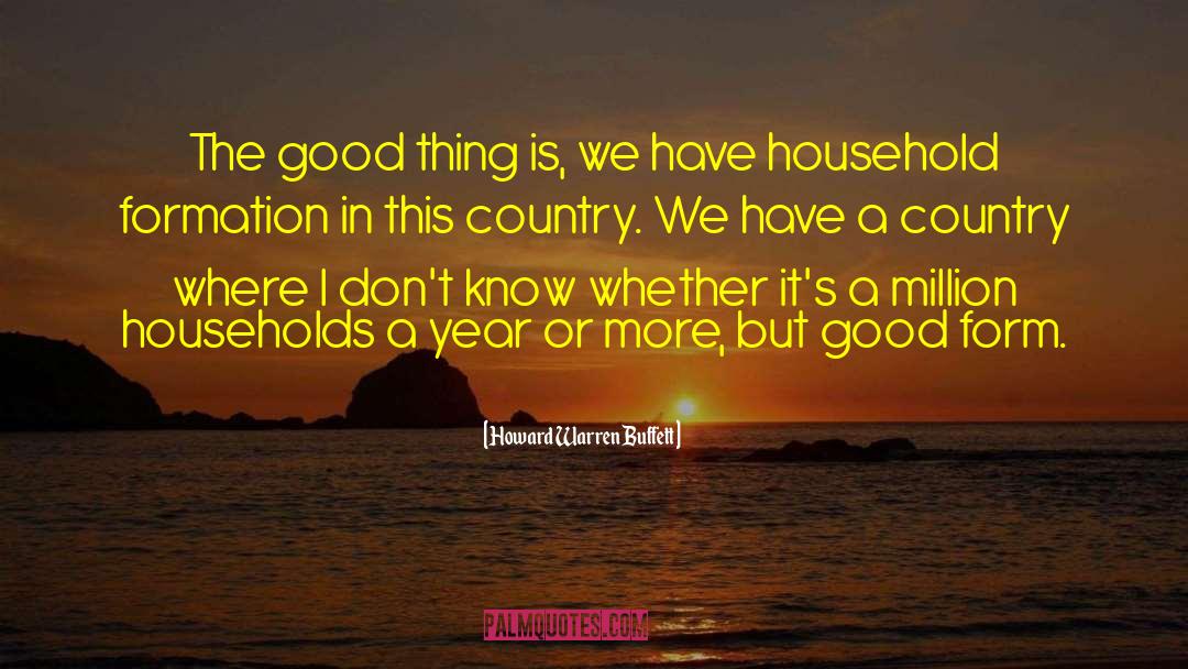 Howard Warren Buffett Quotes: The good thing is, we