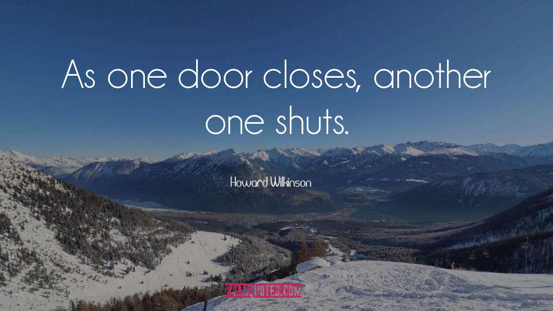 Howard Wilkinson Quotes: As one door closes, another