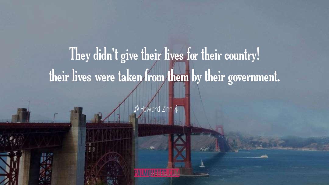Howard Zinn Quotes: They didn't give their lives