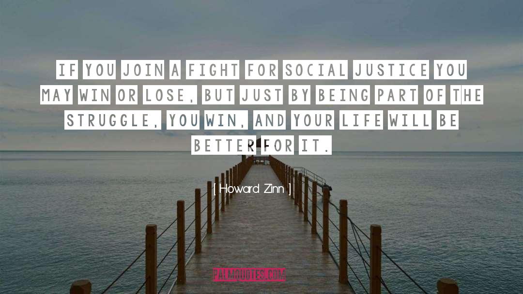 Howard Zinn Quotes: If you join a fight