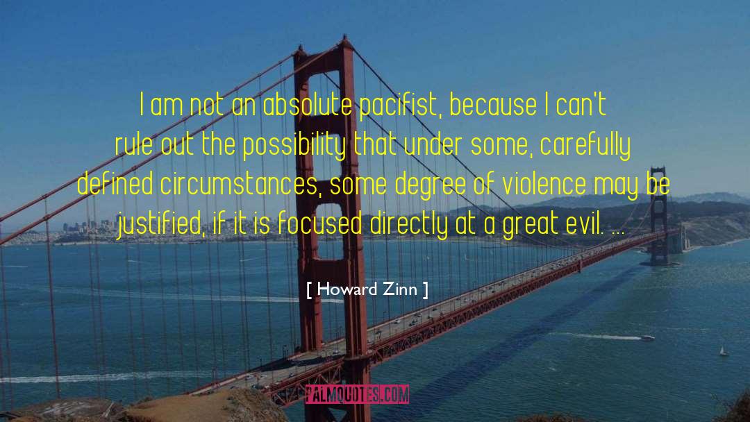 Howard Zinn Quotes: I am not an absolute