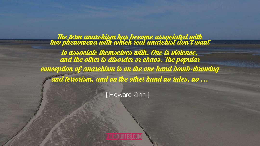 Howard Zinn Quotes: The term anarchism has become