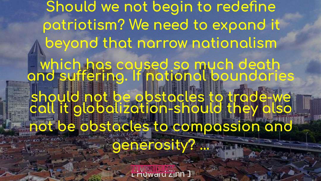 Howard Zinn Quotes: Should we not begin to