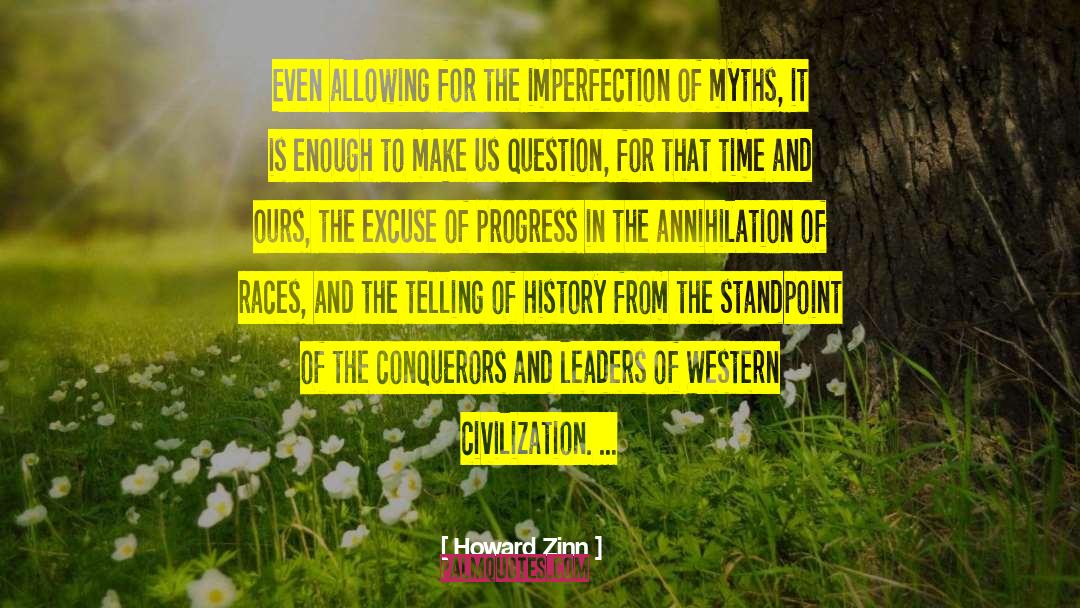 Howard Zinn Quotes: Even allowing for the imperfection