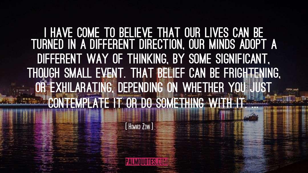 Howard Zinn Quotes: I have come to believe