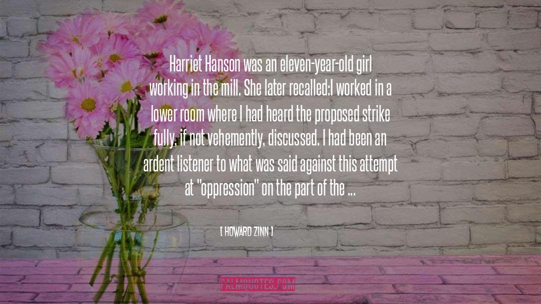 Howard Zinn Quotes: Harriet Hanson was an eleven-year-old