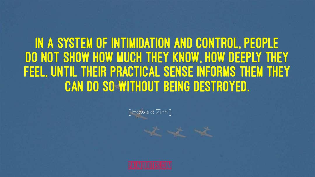 Howard Zinn Quotes: In a system of intimidation