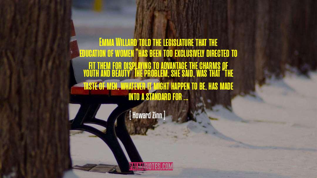 Howard Zinn Quotes: Emma Willard told the legislature