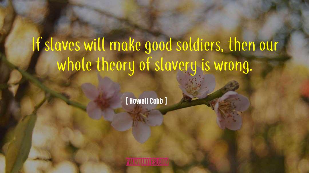 Howell Cobb Quotes: If slaves will make good