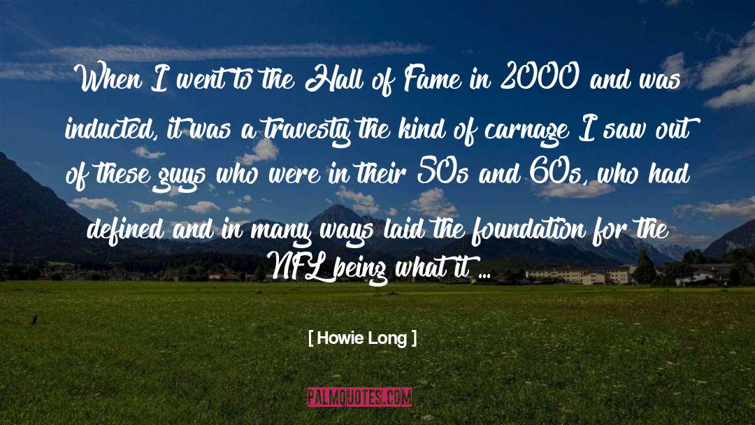 Howie Long Quotes: When I went to the