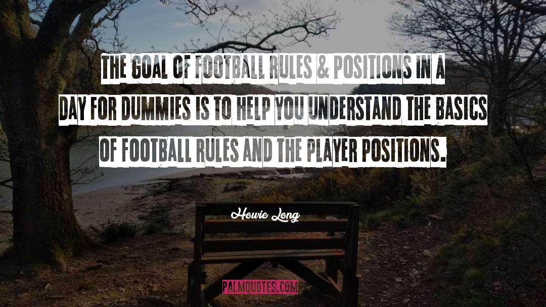 Howie Long Quotes: The goal of Football Rules