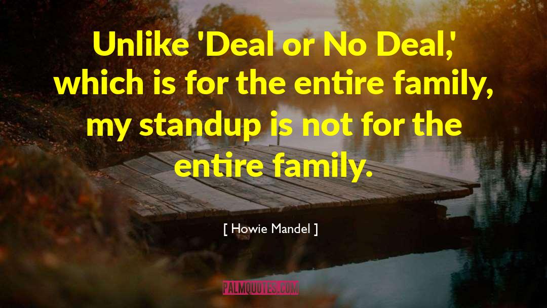 Howie Mandel Quotes: Unlike 'Deal or No Deal,'