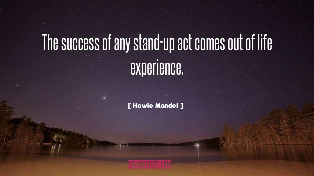 Howie Mandel Quotes: The success of any stand-up