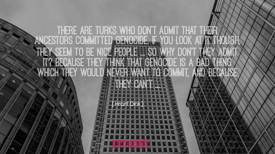 Hrant Dink Quotes: There are Turks who don't