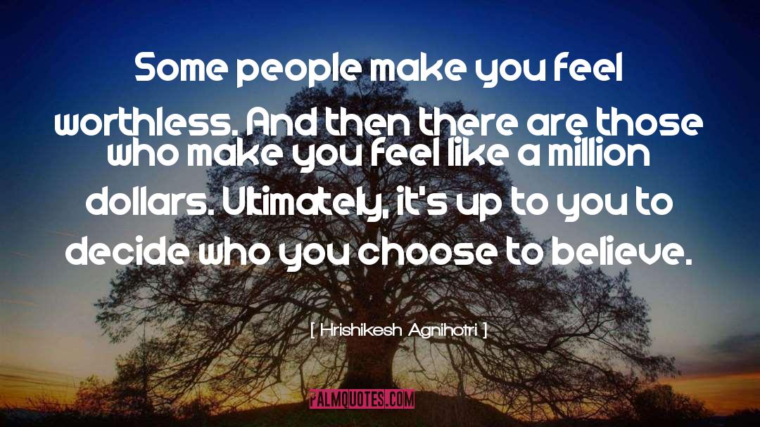 Hrishikesh Agnihotri Quotes: Some people make you feel