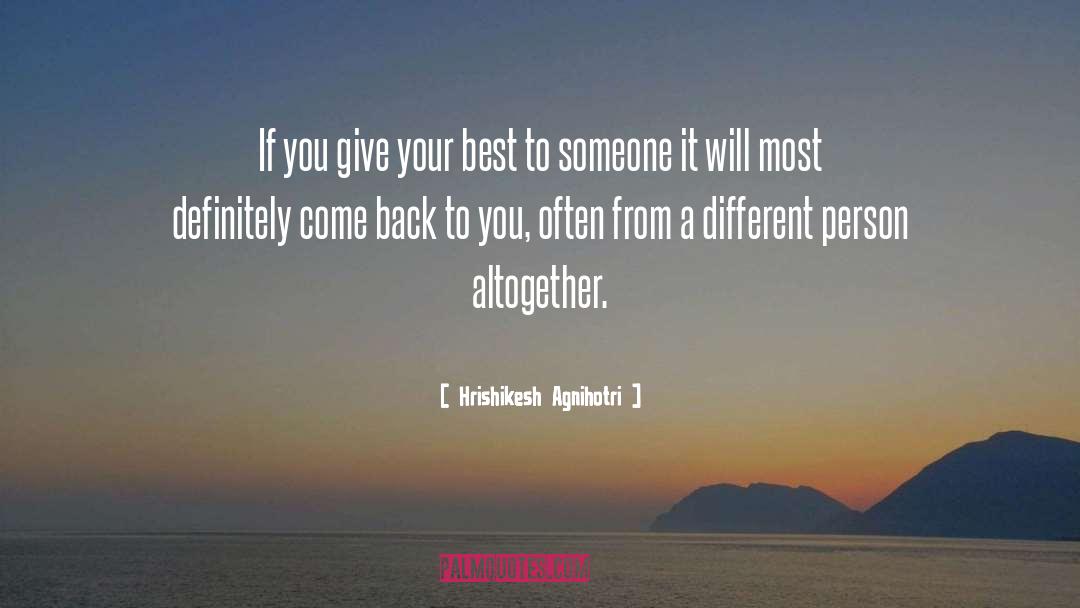 Hrishikesh Agnihotri Quotes: If you give your best
