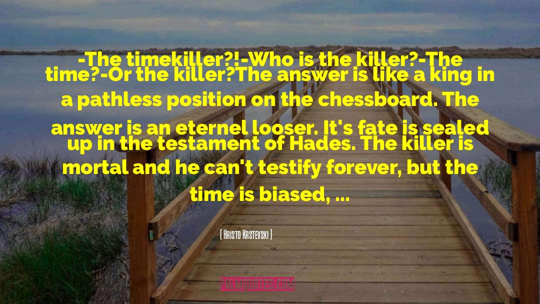 Hristo Krstevski Quotes: -The timekiller?!<br />-Who is the