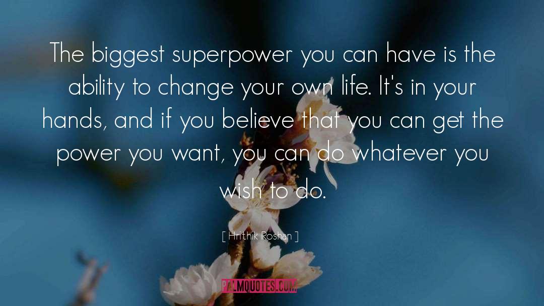 Hrithik Roshan Quotes: The biggest superpower you can